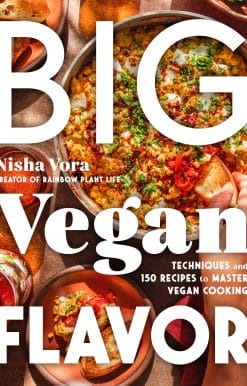 Big Vegan Flavor: Techniques and 150 Recipes to Master Vegan Cooking