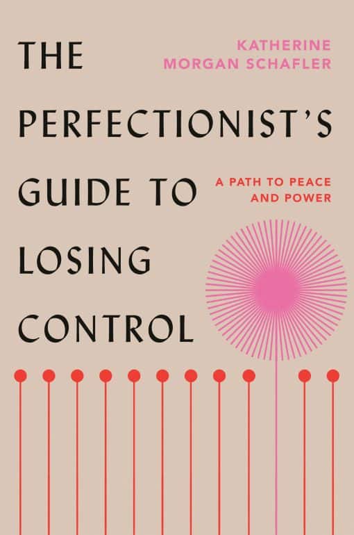 A Path to Peace and Power: The Perfectionist's Guide to Losing Control
