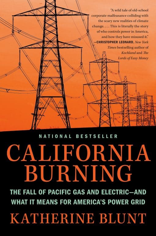 The Fall of Pacific Gas and Electric--and What It Means for America's Power Grid: California Burning