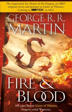 Fire & Blood: 300 Years Before A Game of Thrones
