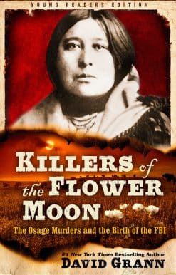 The Osage Murders and the Birth of the FBI: Killers of the Flower Moon: Adapted for Young Readers