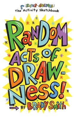 Random Acts of Drawness!: The Super-Awesome Activity Sketchbook