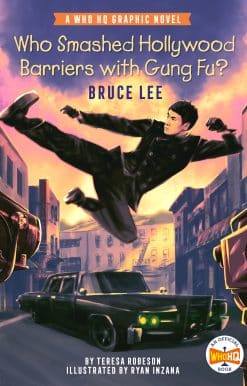 A Who HQ Graphic Novel: Who Smashed Hollywood Barriers with Gung Fu?: Bruce Lee