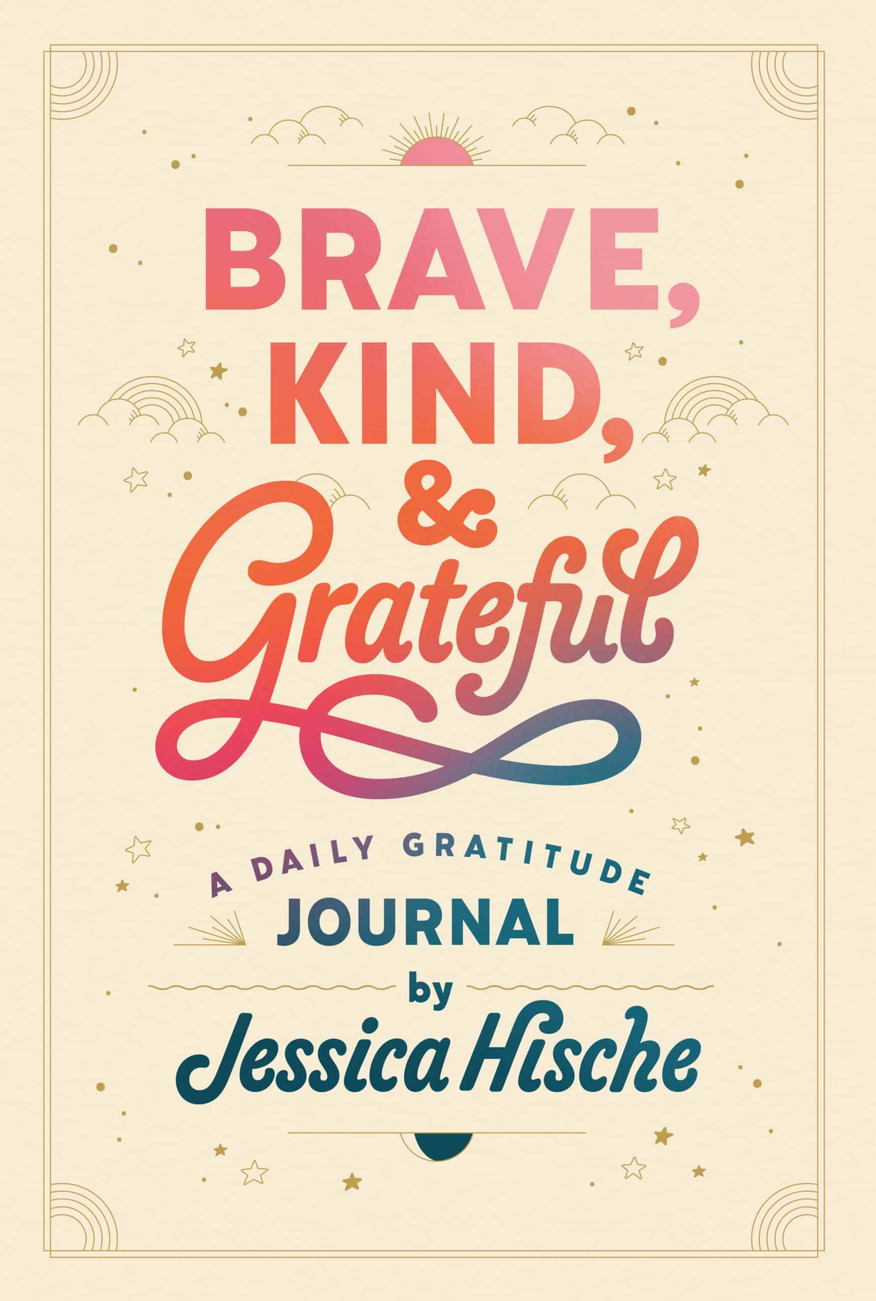 A Daily Gratitude Journal: Brave, Kind, and Grateful
