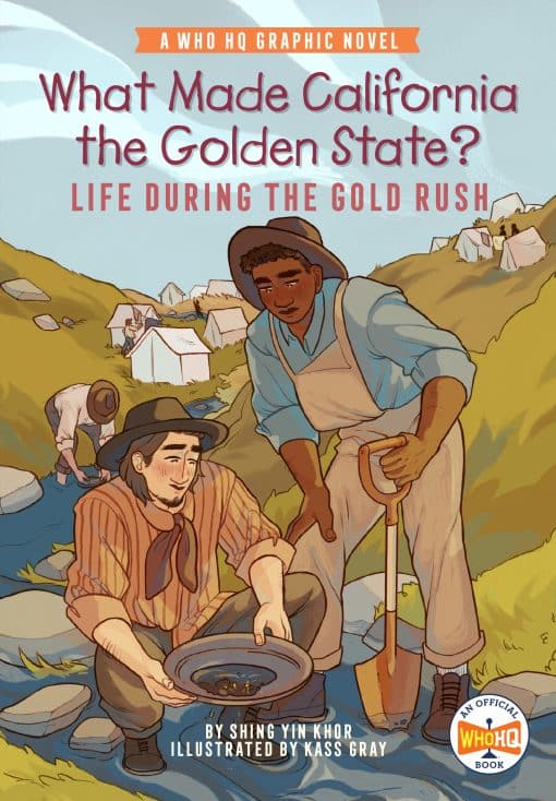 What Made California the Golden State?: Life During the Gold Rush: A Who HQ Graphic Novel