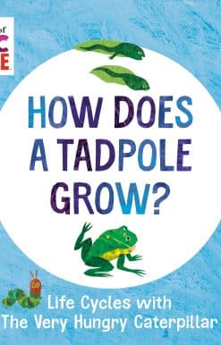 How Does a Tadpole Grow?: Life Cycles with The Very Hungry Caterpillar