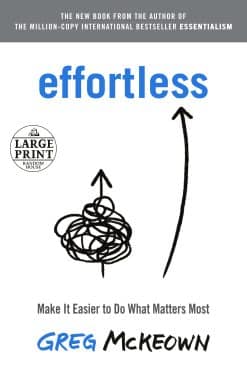 Effortless: Make It Easier to Do What Matters Most