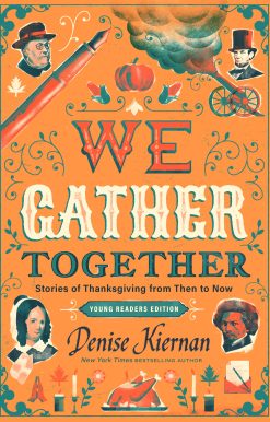 We Gather Together (Young Readers Edition): Stories of Thanksgiving from Then to Now