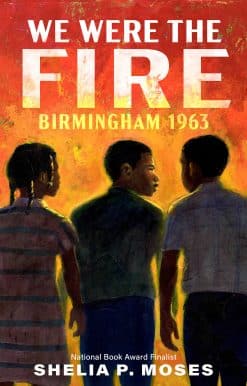 We Were the Fire: Birmingham 1963
