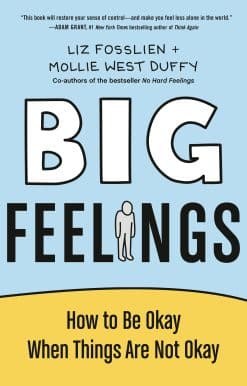 How to Be Okay When Things Are Not Okay: Big Feelings