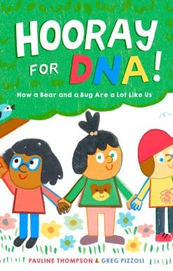 Hooray for DNA!: How a Bear and a Bug Are a Lot Like Us