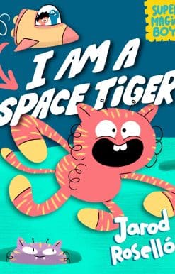 Super Magic Boy: I Am a Space Tiger: (A Graphic Novel)