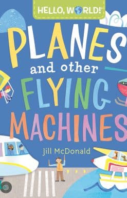 Hello, World! Planes and Other Flying Machines