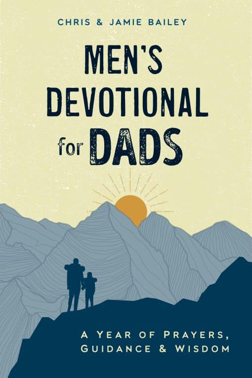 Men's Devotional for Dads: A Year of Prayers, Guidance, and Wisdom