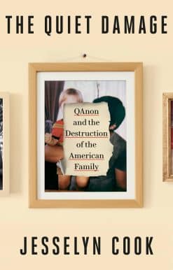 The Quiet Damage: QAnon and the Destruction of the American Family