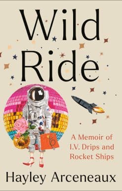 A Memoir of I.V. Drips and Rocket Ships: Wild Ride