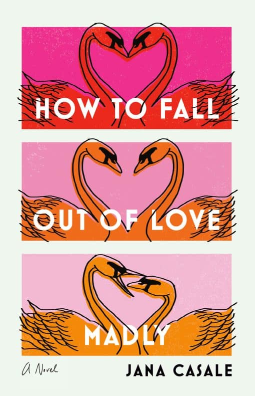 A Novel: How to Fall Out of Love Madly