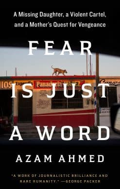 Fear Is Just a Word: A Missing Daughter, a Violent Cartel, and a Mother's Quest for Vengeance