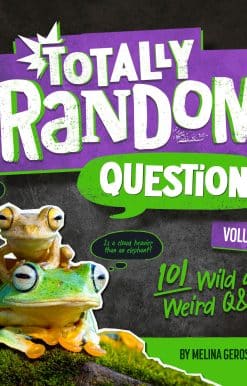Totally Random Questions Volume 1: 101 Wild and Weird Q&As