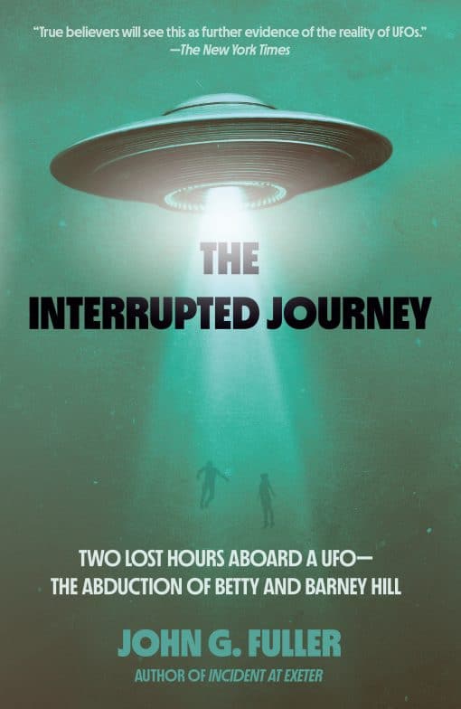 Two Lost Hours Aboard a UFO: The Abduction of Betty and Barney Hill: The Interrupted Journey