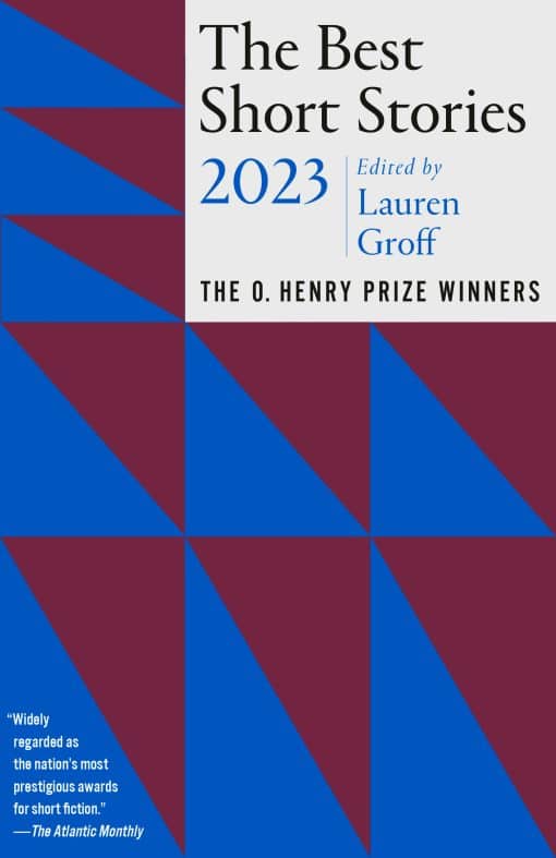 The O. Henry Prize Winners: The Best Short Stories 2023