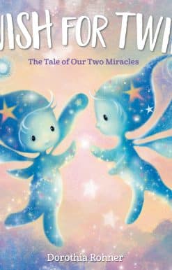 A Wish for Twins: The Tale of Our Two Miracles