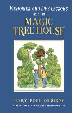 Memories and Life Lessons from the Magic Tree House