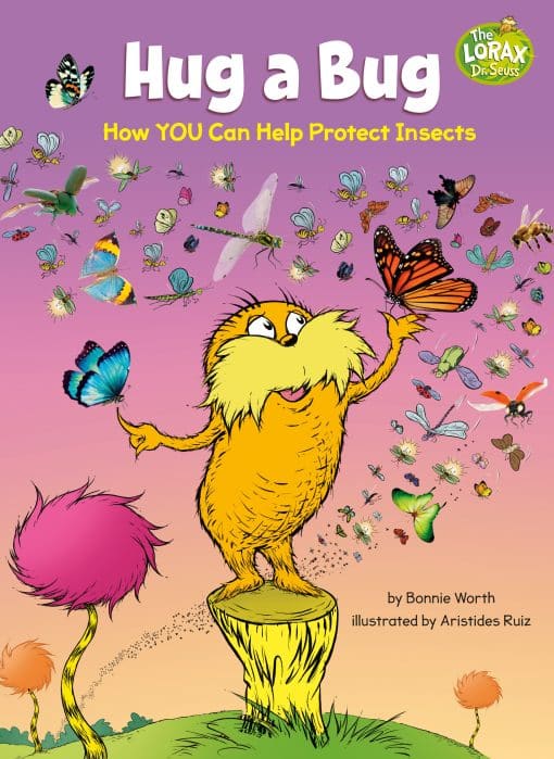 Hug a Bug: How YOU Can Help Protect Insects: A Dr. Seuss's The Lorax Nonfiction Book