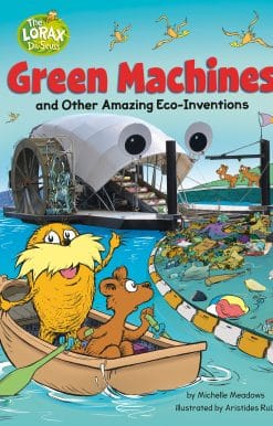 Green Machines and Other Amazing Eco-Inventions: A Dr. Seuss's The Lorax Nonfiction Book