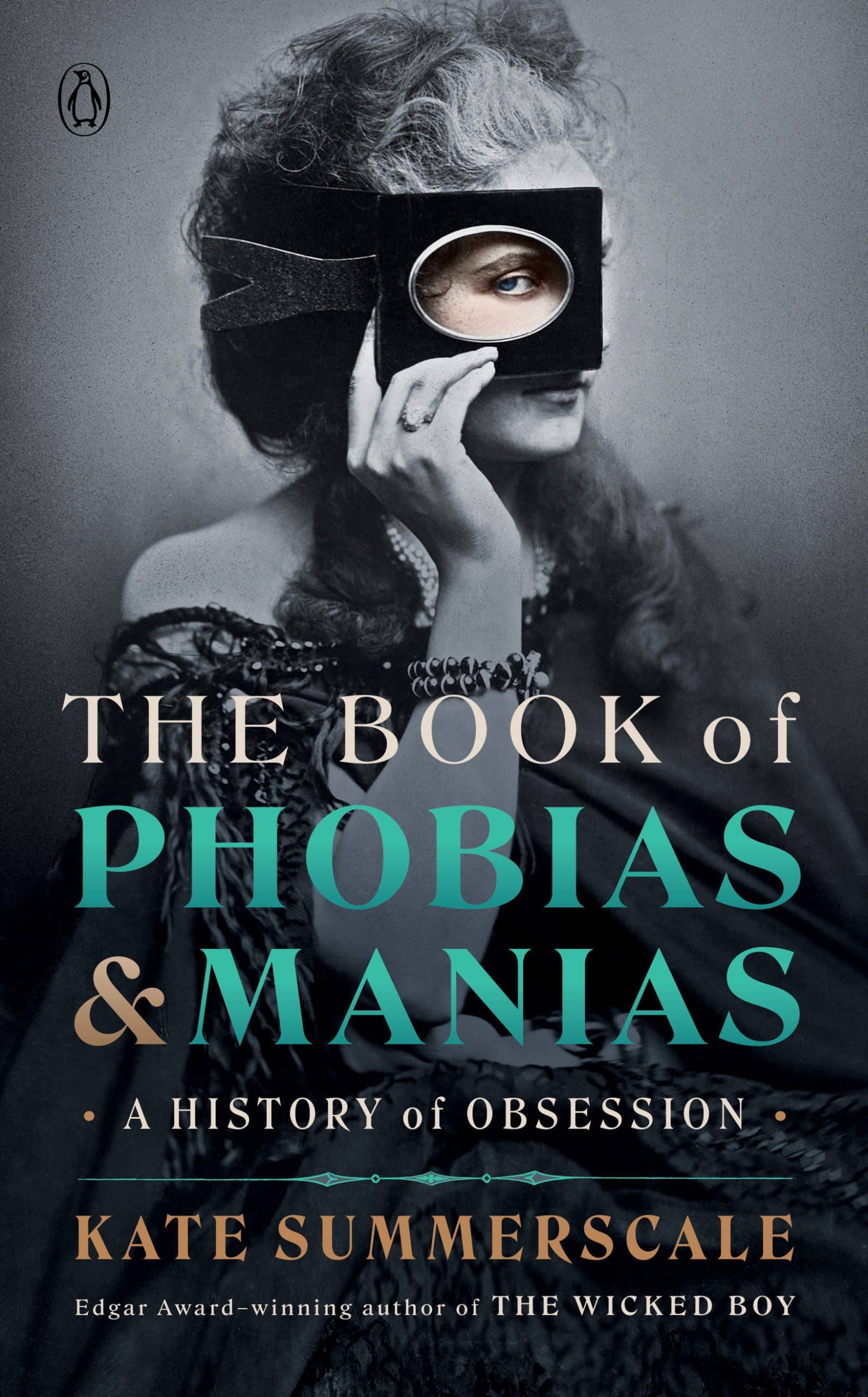 A History of Obsession: The Book of Phobias and Manias