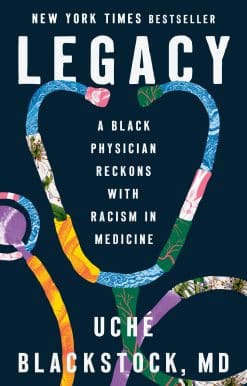 Legacy: A Black Physician Reckons with Racism in Medicine