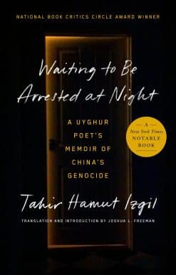 A Uyghur Poet's Memoir of China's Genocide: Waiting to Be Arrested at Night