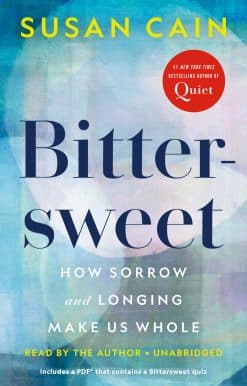 Bittersweet: How Sorrow and Longing Make Us Whole