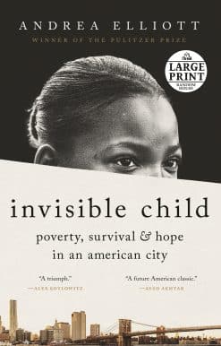 Invisible Child: Poverty, Survival & Hope in an American City