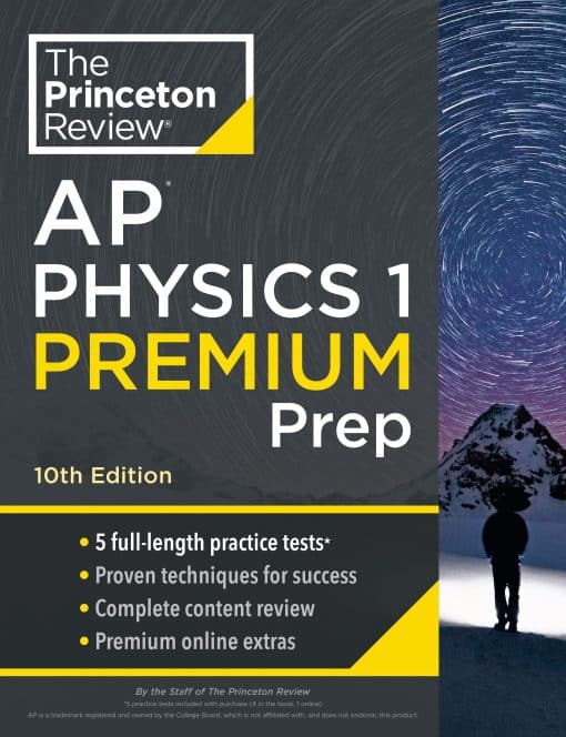 5 Practice Tests + Complete Content Review + Strategies & Techniques: Princeton Review AP Physics 1 Premium Prep, 10th Edition