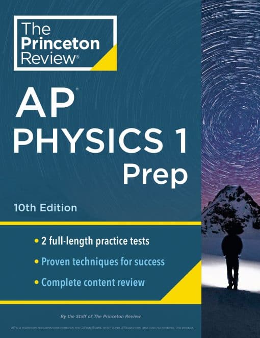 2 Practice Tests + Complete Content Review + Strategies & Techniques: Princeton Review AP Physics 1 Prep, 10th Edition