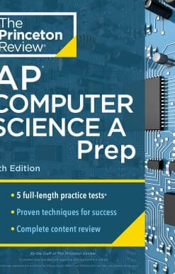 Princeton Review AP Computer Science A Prep, 8th Edition: 5 Practice Tests + Complete Content Review + Strategies & Techniques