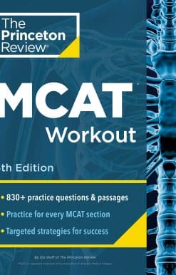 Princeton Review MCAT Workout, 5th Edition: 830+ Practice Questions & Passages for MCAT Scoring Success
