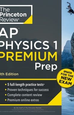 Princeton Review AP Physics 1 Premium Prep, 11th Edition: 5 Practice Tests + Complete Content Review + Strategies & Techniques