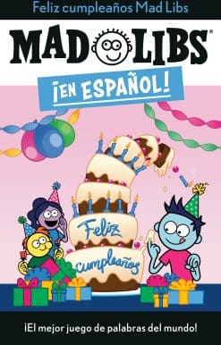¡Feliz cumpleaños! Mad Libs: ¡El mejor juego de palabras del mundo!