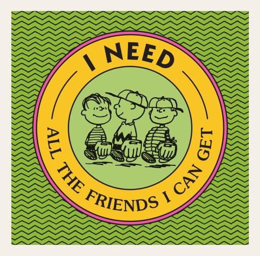 I Need All the Friends I Can Get