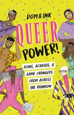 Queer Power!: Icons, Activists & Game Changers from Across the Rainbow