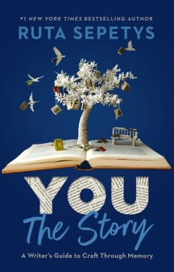 You: The Story: A Writer's Guide to Craft Through Memory
