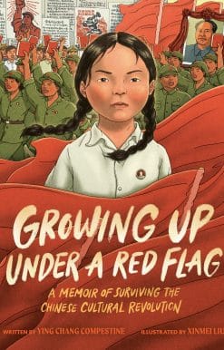 Growing Up under a Red Flag: A Memoir of Surviving the Chinese Cultural Revolution