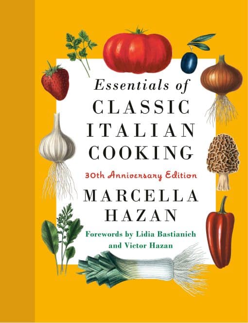 Essentials of Classic Italian Cooking: 30th Anniversary Edition: A Cookbook