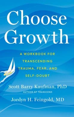 Choose Growth: A Workbook for Transcending Trauma, Fear, and Self-Doubt