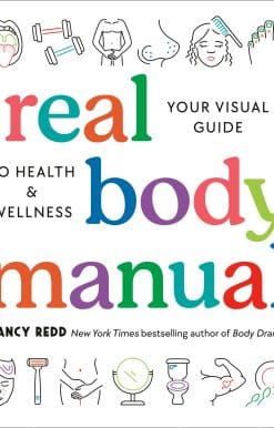 The Real Body Manual: Your Visual Guide to Health & Wellness