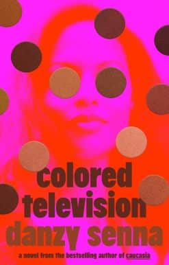 Colored Television: A Novel