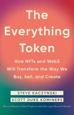 The Everything Token: How NFTs and Web3 Will Transform the Way We Buy, Sell, and Create