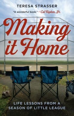 Making It Home: Life Lessons from a Season of Little League